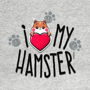 I Love My Hamster T-Shirt